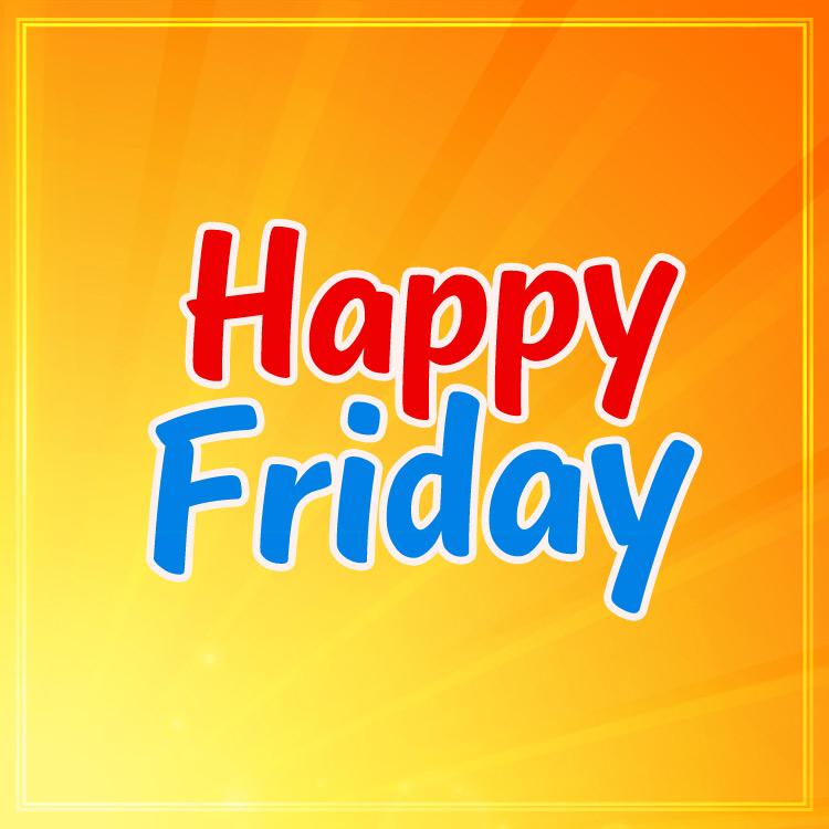 Happy Friday Image, square picture (square shape image)