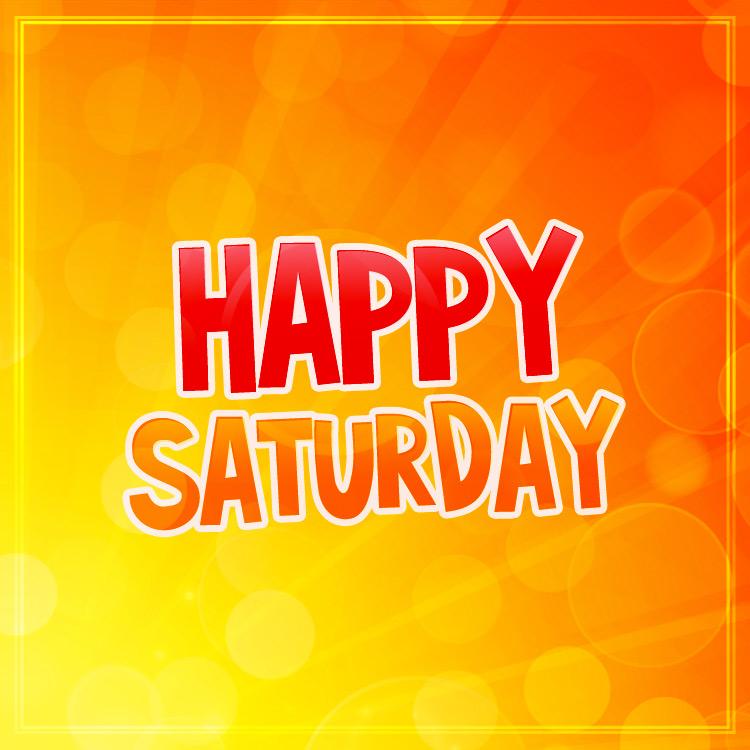 Happy Saturday Colorful Image with orange background, square size (square shape image)