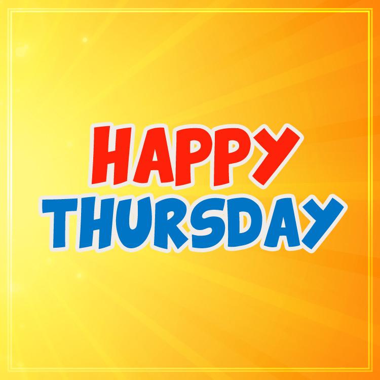 Happy thursday colorful image, with orange background, square size (square shape image)