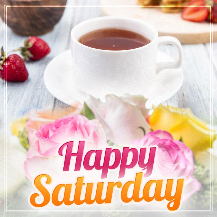 Happy Saturday Image with beautiful roses and breakfast at background, square size (square shape image)