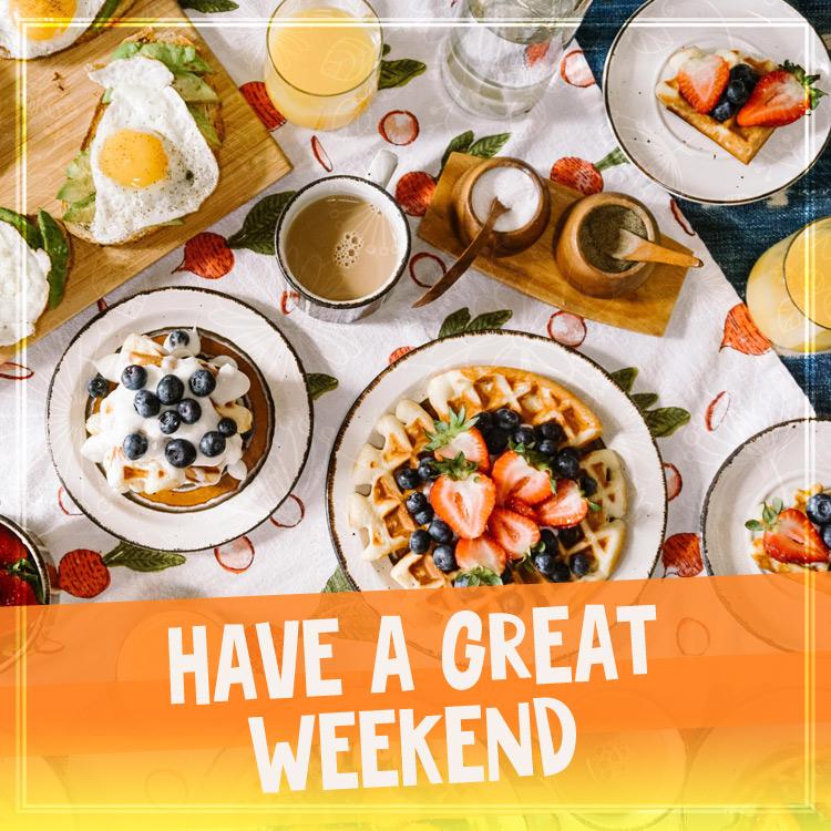 Have a Great Weekend image with sunday breakfast, square size (square shape image)