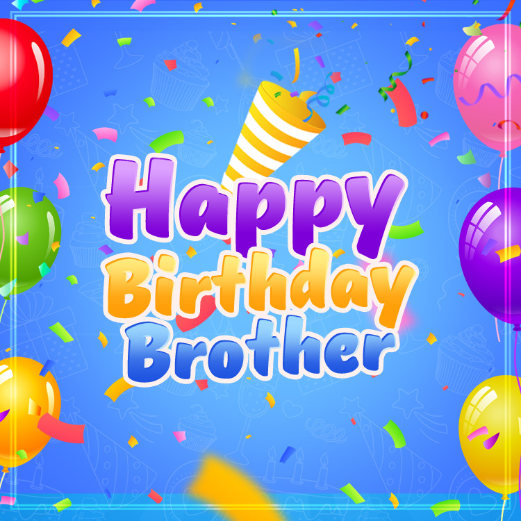 Happy Birthday Brother colorful image, square size (square shape image)