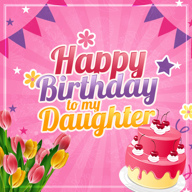 Happy Birthday Daughter square shape greeting card with cake and tulips (square shape image)