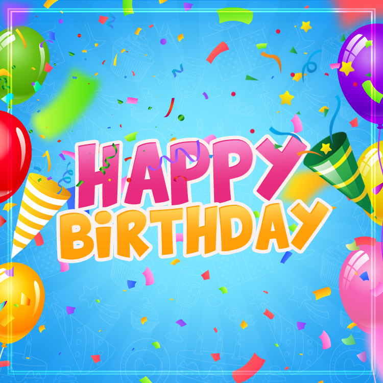 Happy Birthday Pic with bright blue background and colorful balloons, square size (square shape image)