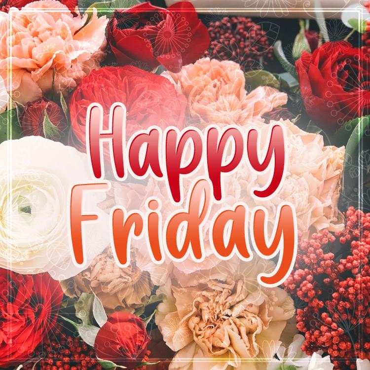 Happy Friday wish on delicate flower background, square size (square shape image)