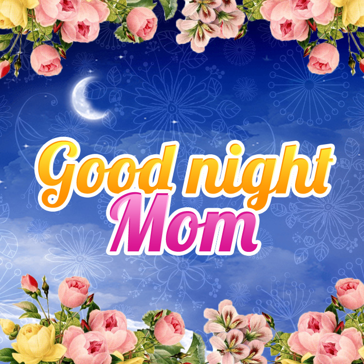 Good Night Mom picture with beautiful flowers and a starry sky in the background, square size (square shape image)