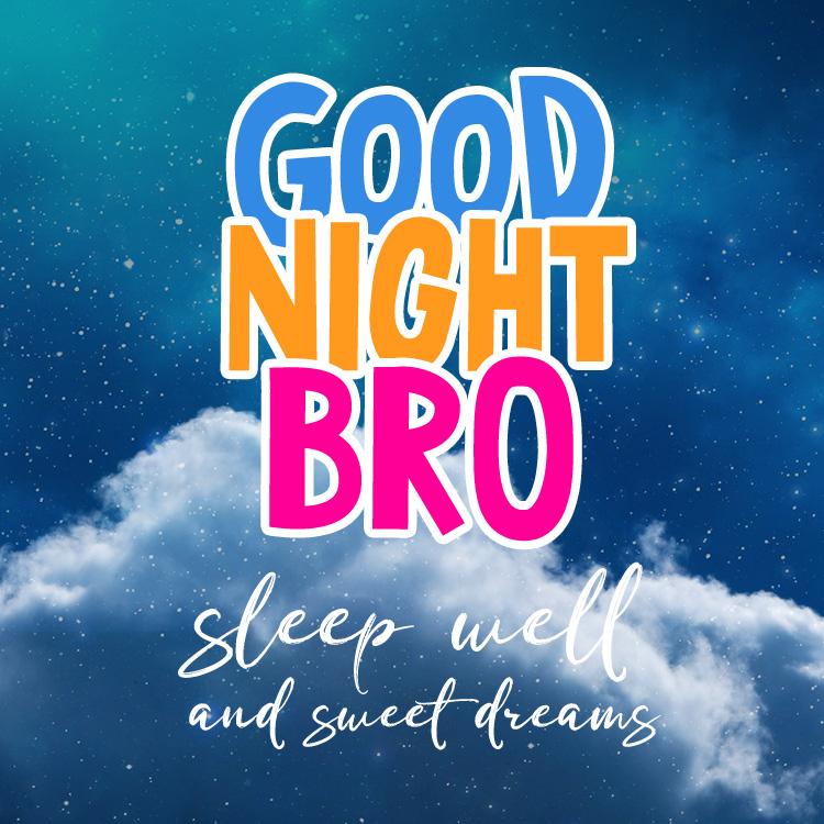 Good Night Bro picture with a bright inscription and a wish, square size (square shape image)