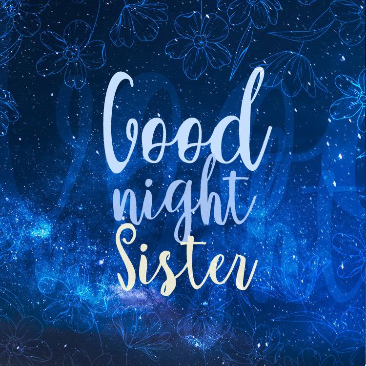 Good Night Sister, image with starry night sky, square size (square shape image)