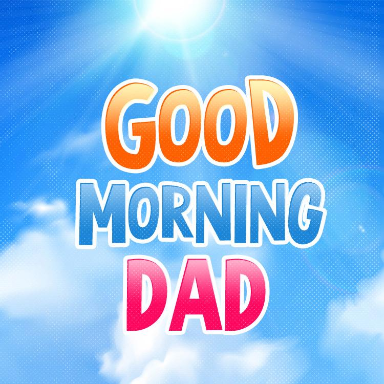 Good Morning Dad image with beautiful clouds, square shape (square shape image)