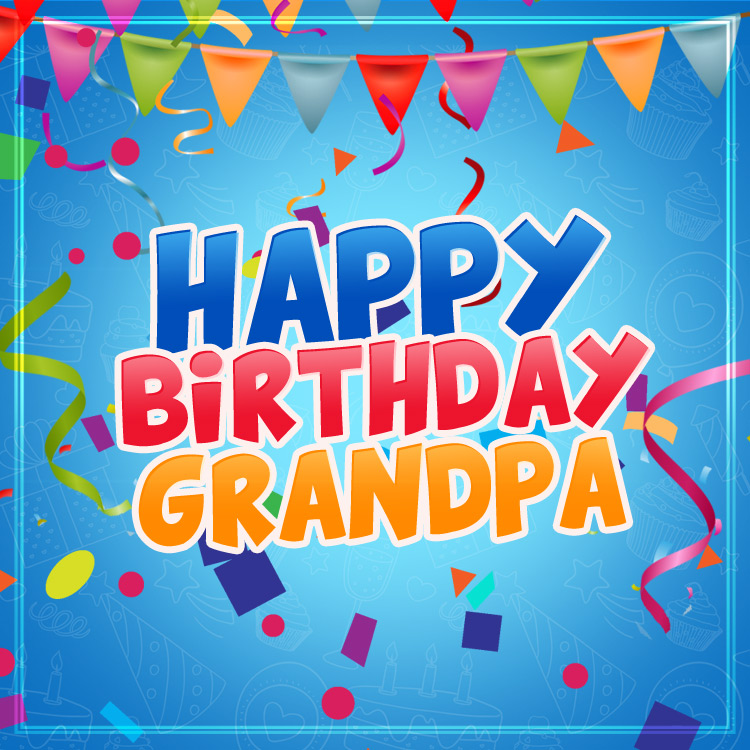 Happy Birthday Grandpa Picture with colorful confetti, square format (square shape image)