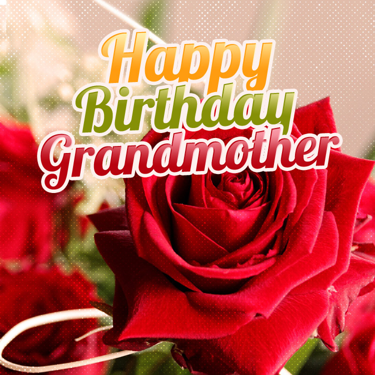 Happy Birthday Grandmother square image with beautiful roses (square shape image)