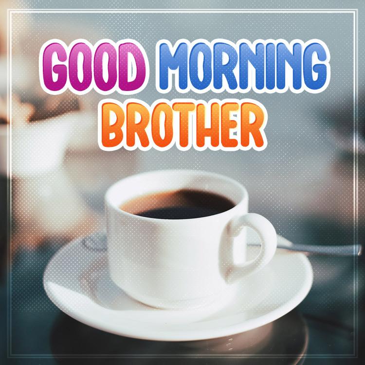 Good Morning Brother square shape image with hot coffee (square shape image)