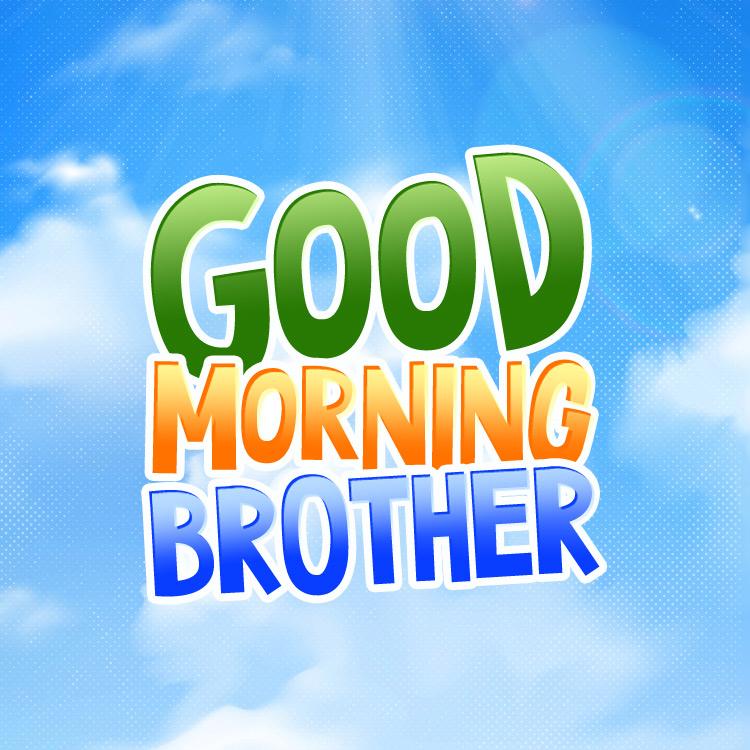 Good Morning Brother, sqaure shape image with beautiful blue sky (square shape image)