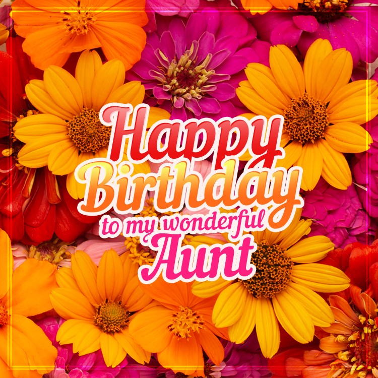 Happy Birthday Aunt square shape picture with colorful flowers on the background (square shape image)