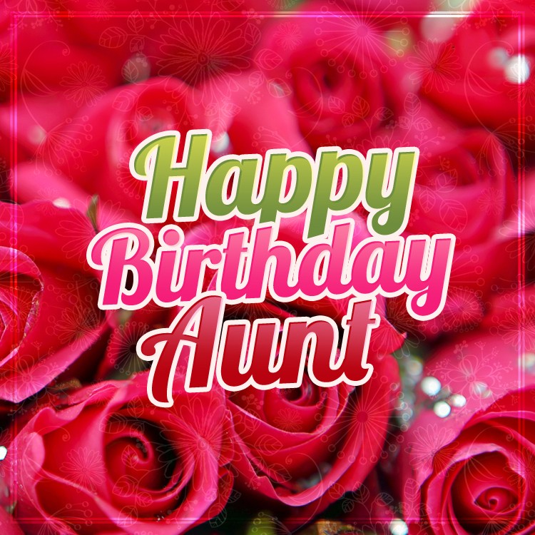 Happy Birthday Aunt square shape card with beautiful red roses (square shape image)