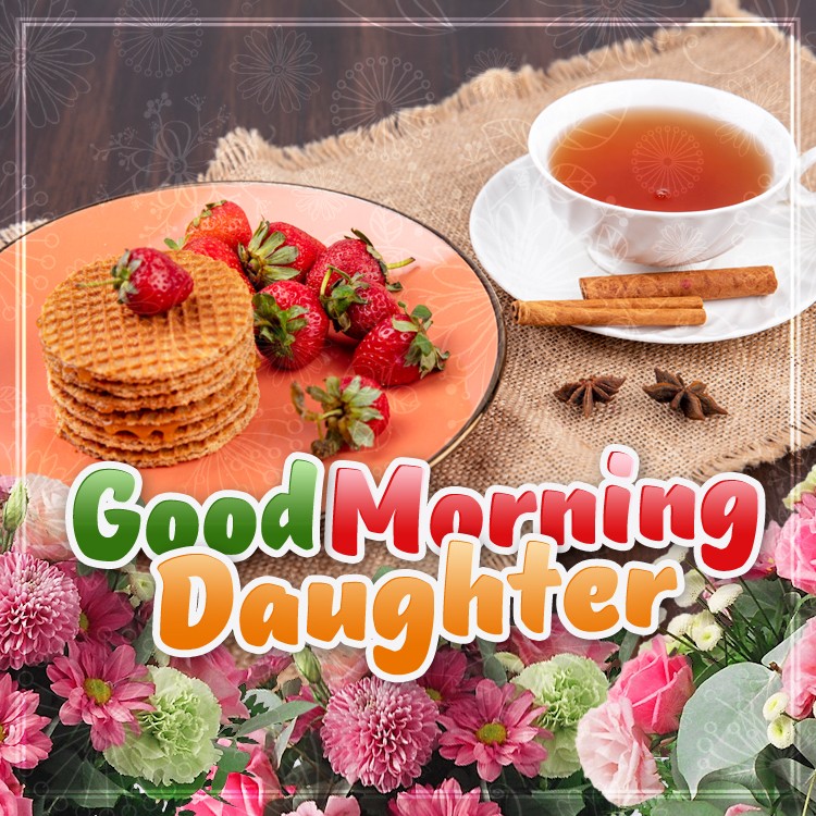 Good Morning Daughter square shape picture with tea and cookies (square shape image)