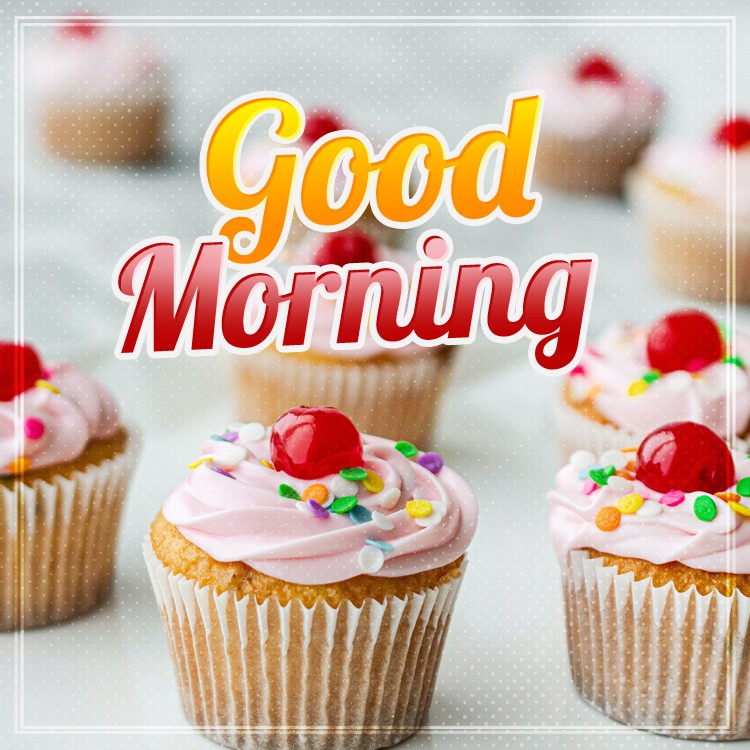 Good Morning square shape image with cupcakes (square shape image)