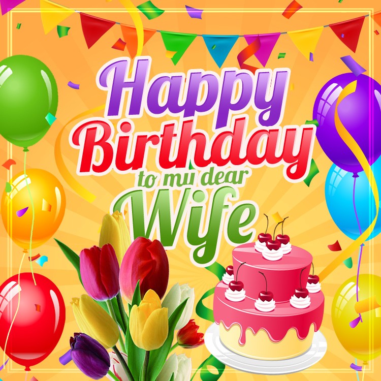 Happy Birthday to my dear Wife square shape picture with colorful balloons and tulips bouquet (square shape image)