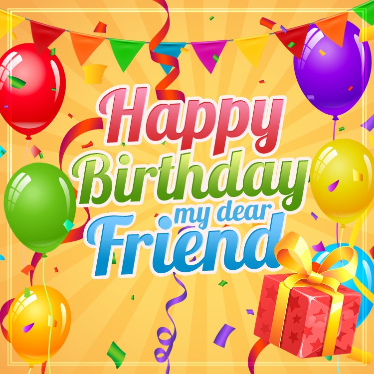 Happy Birthday to my dear Friend square shape image with colorful balloons (square shape image)