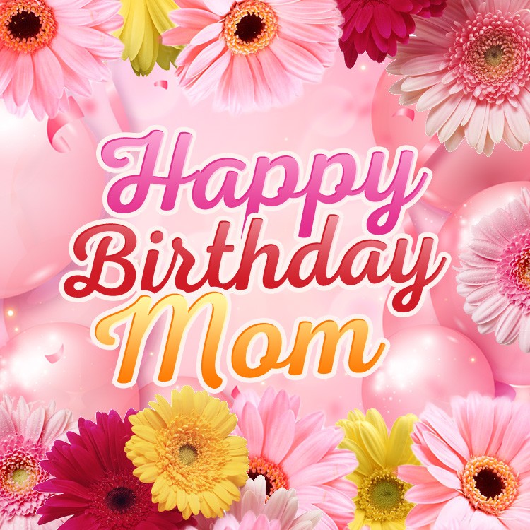 Happy Birthday Mom square shape picture with pink balloons and flowers (square shape image)