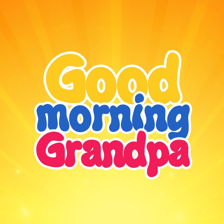 Good Morning Grandpa square shape image (square shape image)