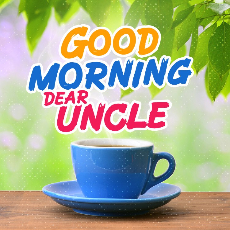 Good Morning Uncle square shape image with a cup of tea (square shape image)