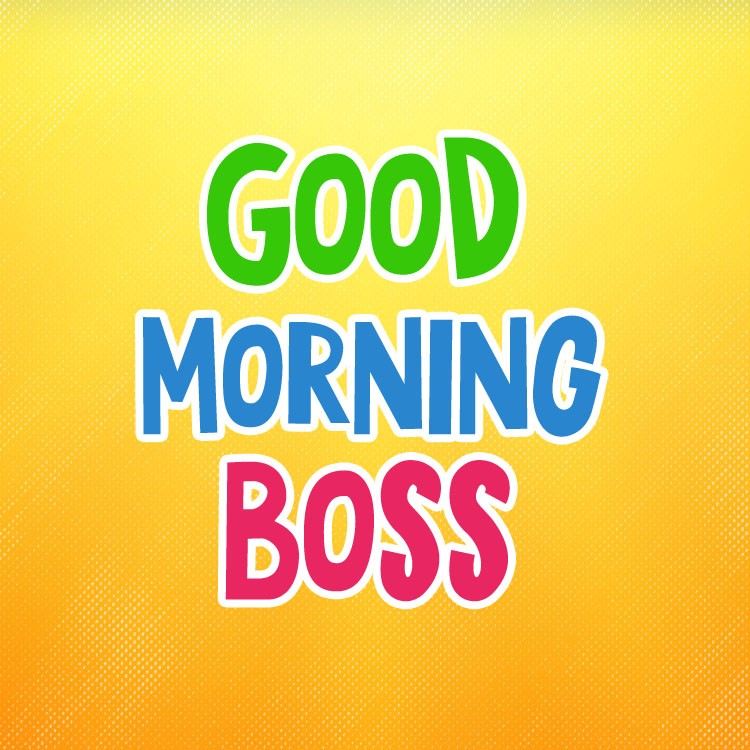 Good Morning Boss square shape Image (square shape image)