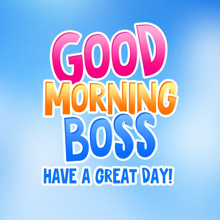 Good Morning Boss square shape picture with beautiful blue background (square shape image)