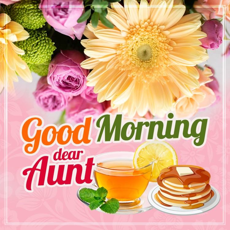 Good Morning dear Aunt square shape Image with cup of tea and cupcakes (square shape image)