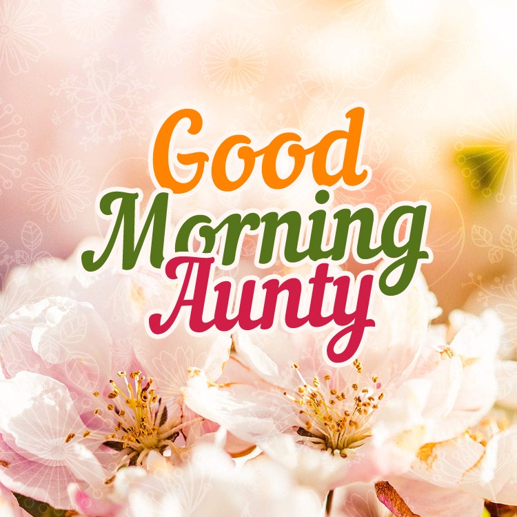 Good Morning Aunty square shape picture with beautiful floral background (square shape image)