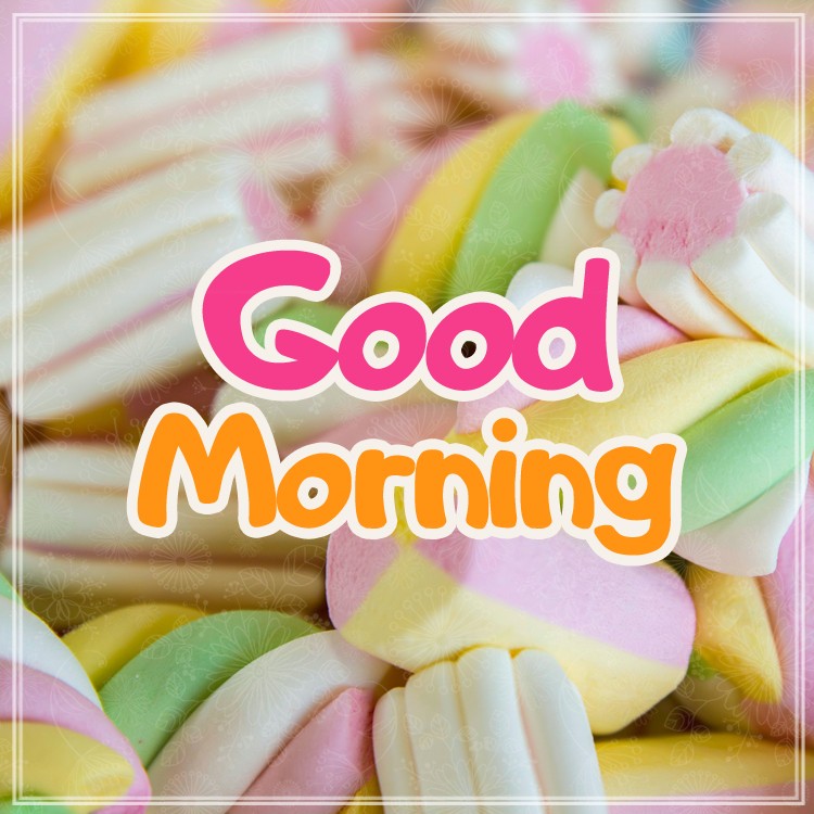 Good Morning sqaure shape picture with colorful Marshmallows (square shape image)