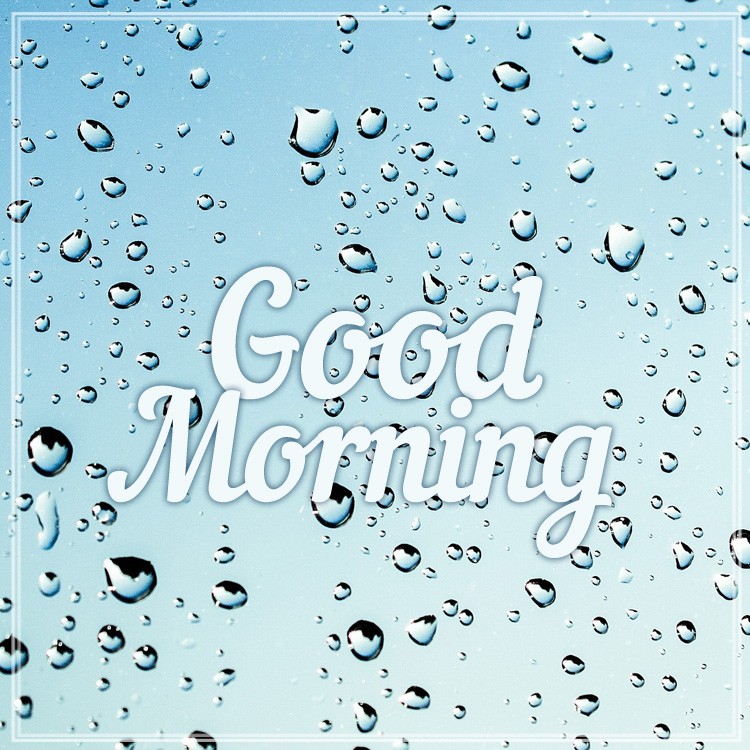 Good Morning picture with raindrops on glass (square shape image)