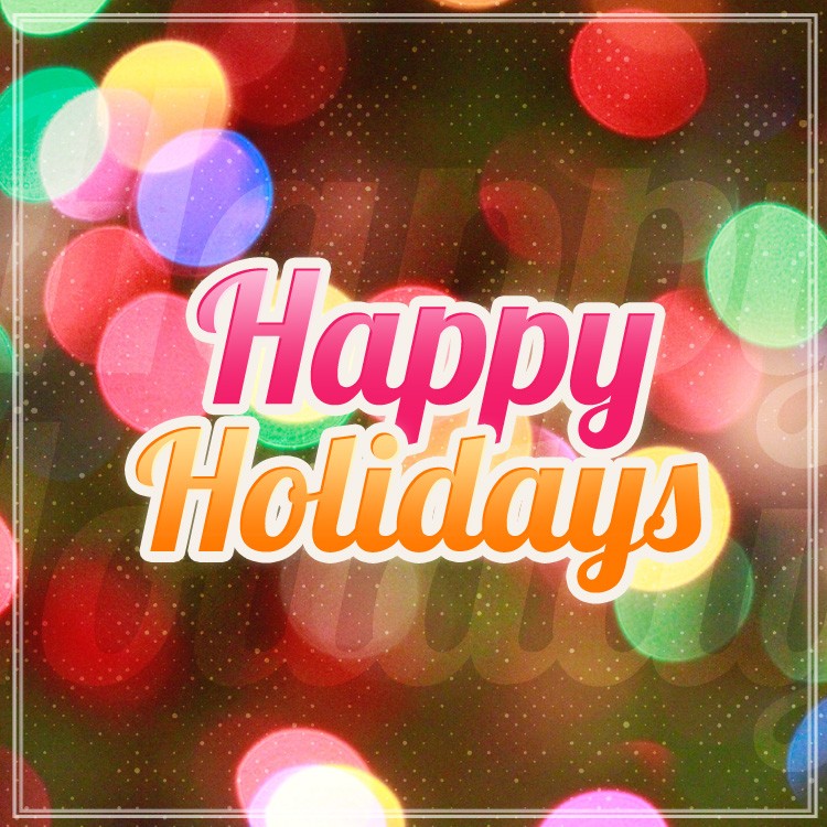 Happy Holidays square shape image with colorful bokeh background (square shape image)