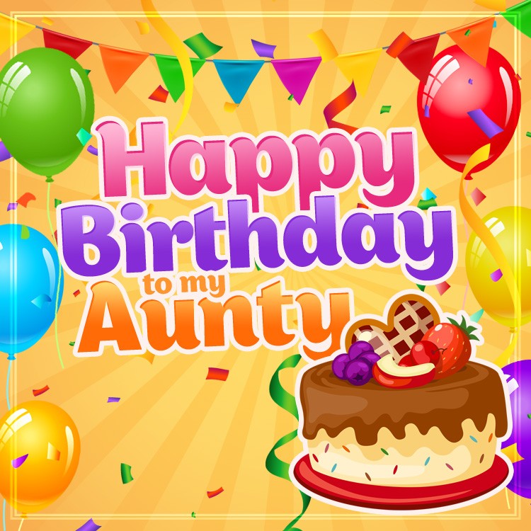 Happy Birthday to my Aunty square shape image with cake and colorful confetti (square shape image)