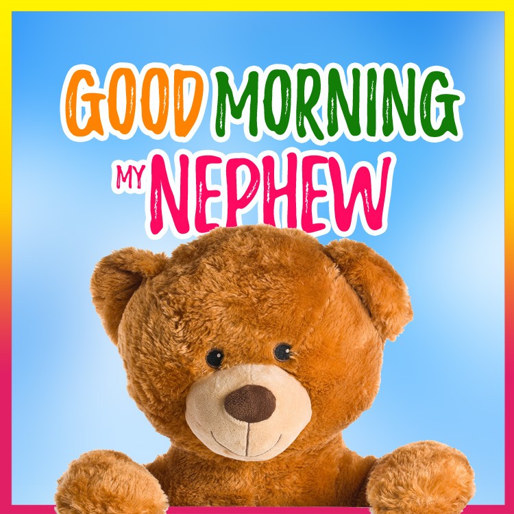 Good Morning Nephew colorful square shape picture with cute teddy bear (square shape image)