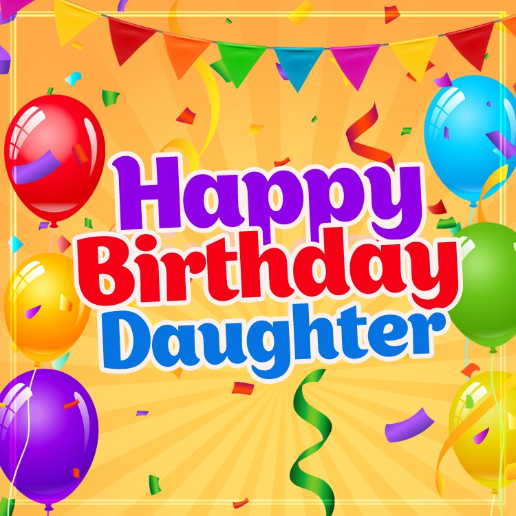 Happy Birthday Daughter image with colorful balloons (square shape image)