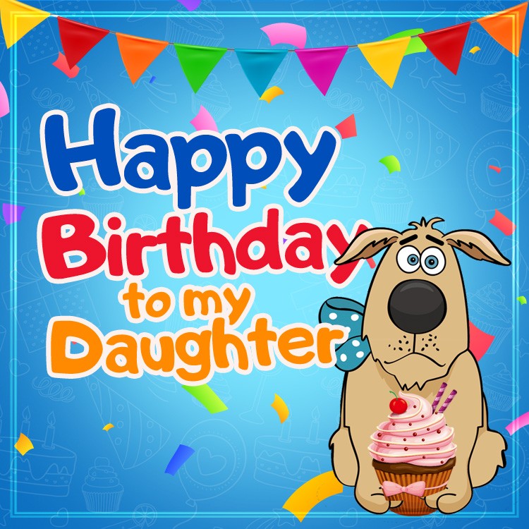 Happy Birthday Daughter funny image with cartoon dog (square shape image)