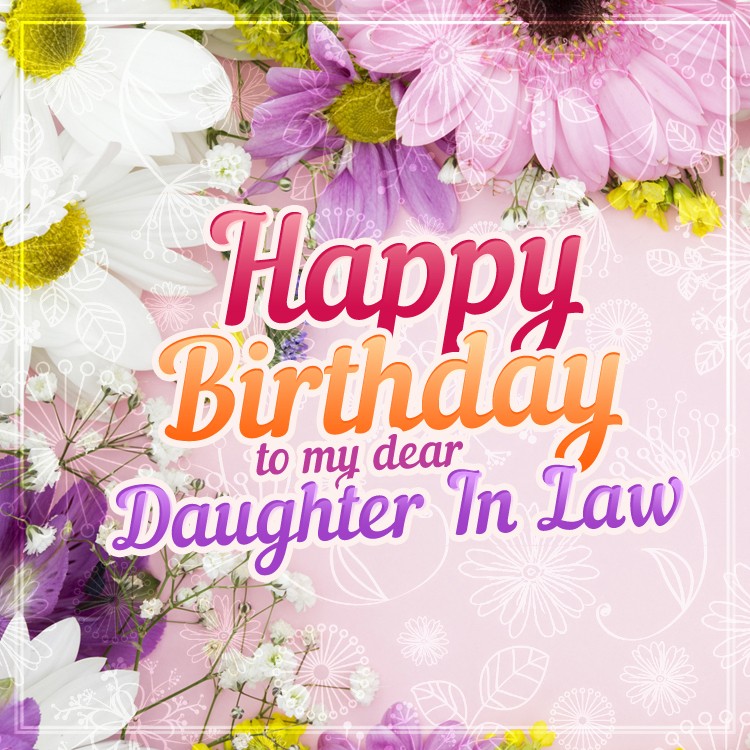 Happy Birthday to my dear Daughter in law square shape image with beautiful flowers (square shape image)