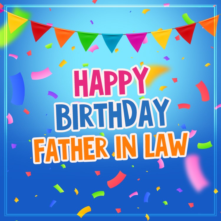 Happy Birthday Father-In-Law square shape Picture with colorful confetti (square shape image)