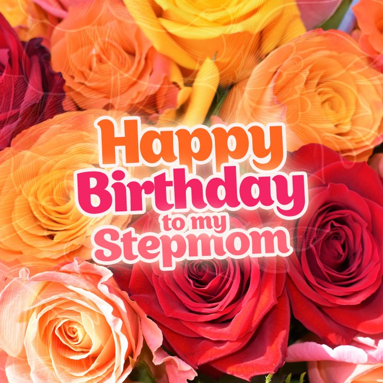 Happy Birthday to my Stepmom square shape picture with colorful roses (square shape image)