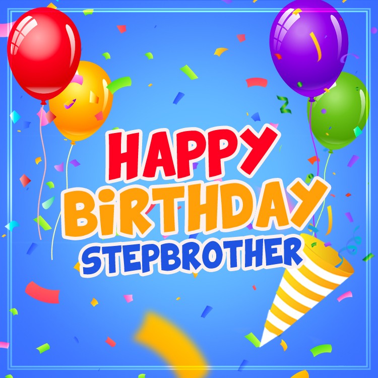 Happy Birthday Stepbrother square shape picture with confetti (square shape image)