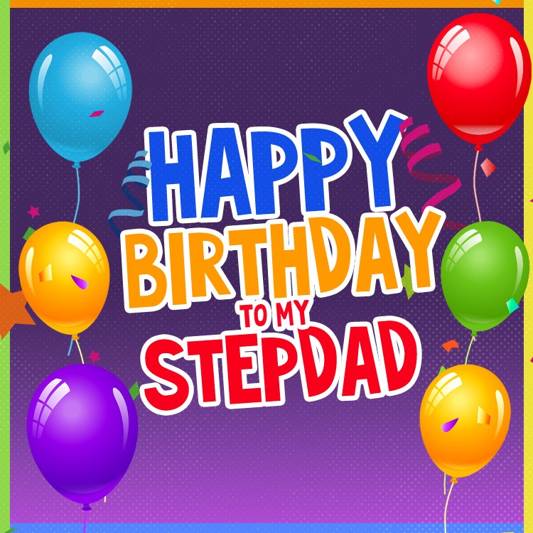 Happy Birthday Stepdad picture with colorful balloons (square shape image)