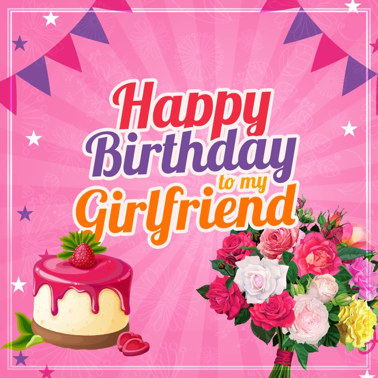 Happy Birthday Girlfriend square shape image with cake and bouquet of flowers (square shape image)