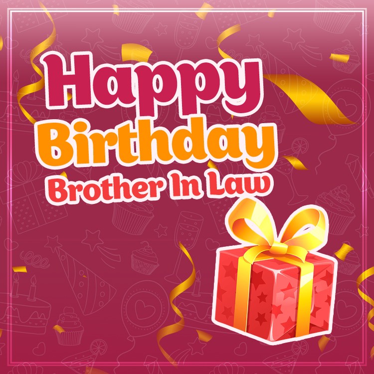 Happy Birthday Brother In Law square shape image with gift box (square shape image)