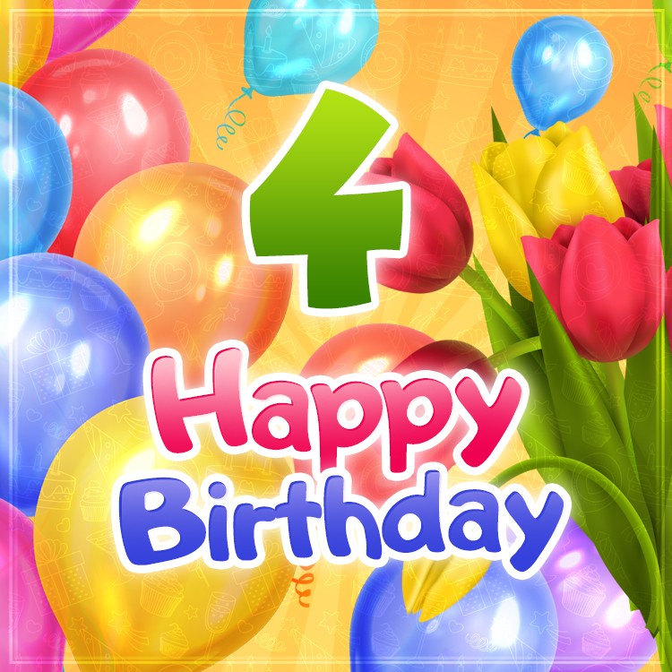 Happy 4th Birthday picture with colorful balloons and tulips (square shape image)