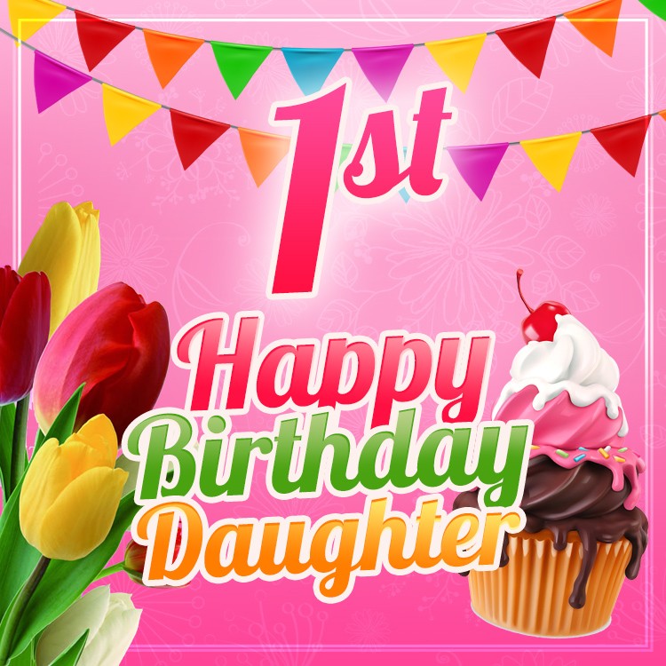 Happy 1st Birthday square shape Daughter Image (square shape image)