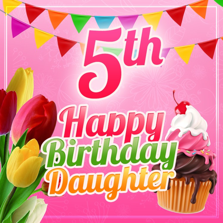 Happy 5th Birthday Daughter Images (square shape image)