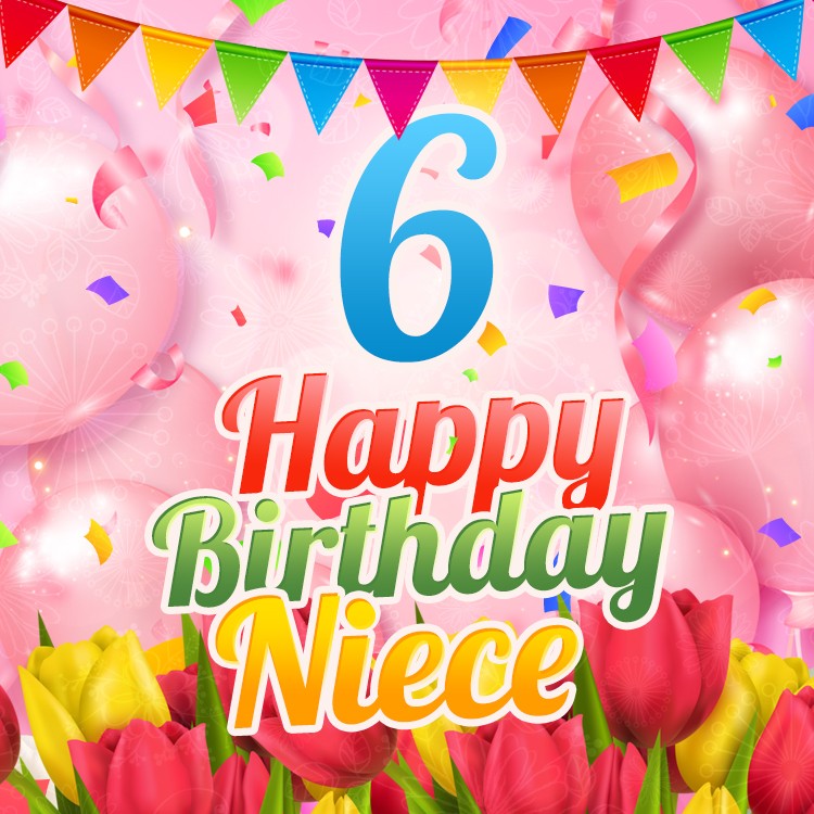 Happy 6th Birthday Niece Image (square shape image)