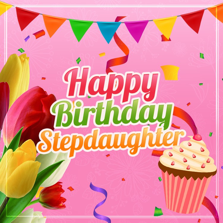 Happy Birthday Stepdaughter square shape Image with cupcake and tulips (square shape image)