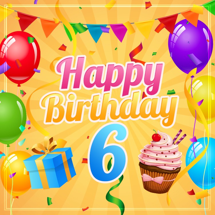 Happy 6th Birthday Image with cupcake and gift box (square shape image)